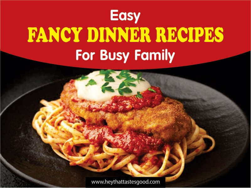 30 Easy Fancy Dinner Recipes
