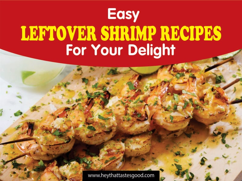 20+ Easy Leftover Shrimp Recipes For Your Delight 2023 (+ Garlic Shrimp Spaghetti)
